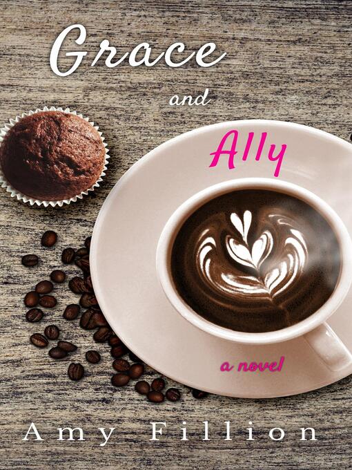 Title details for Grace and Ally by Amy Fillion - Available